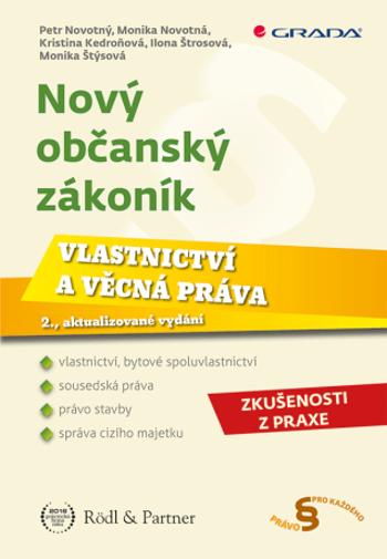 Nový občanský zákoník - Vlastnictví a věcná práva - Petr Novotný, Monika Novotná, Kristina Kedroňová, Ilona Štrosová, Monika Štýsová - e-kniha