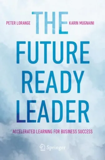 The Future-Ready Leader - Karin Mugnaini, Peter Lorange