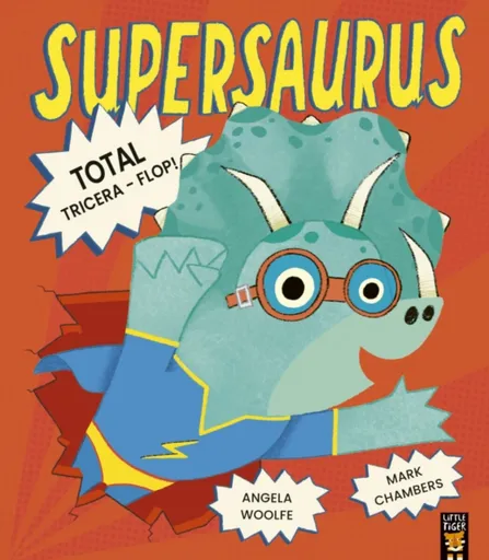 Supersaurus: Total Tricera-Flop! - Mark Chambers, Angela Woolfe