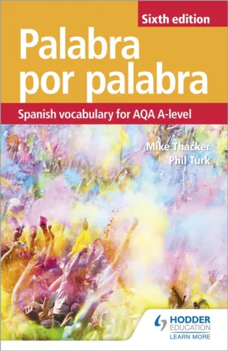Palabra por Palabra Sixth Edition: Spanish Vocabulary for AQA A-level - Phil Turk, Mike Thacker