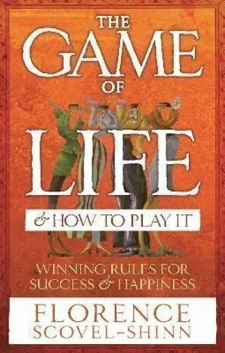 Game of Life & How to Play It - Florence Scovel Shinn