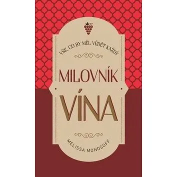 Vše, co by měl vědět každý milovník vína (978-80-907597-8-7)