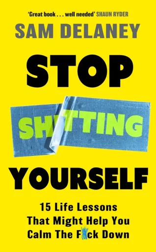 Stop Sh*tting Yourself - Sam Delaney