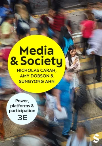 Media and Society - Amy Dobson, Sungyong Ahn, Nicholas Carah
