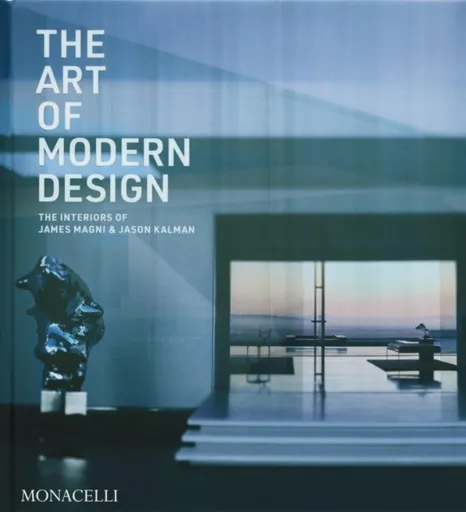 The Art of Modern Design - Jason Kalman, Jacqueline Terrebonne