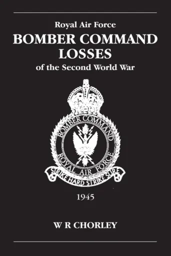 RAF Bomber Command Losses of the Second World War Volume 6 - W. R  Chorley