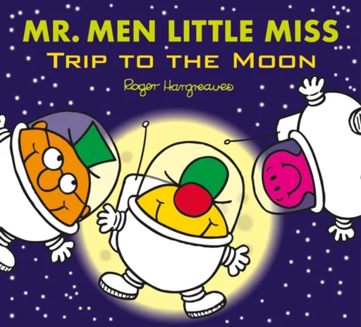 Mr. Men Little Miss: Trip to the Moon - Adam Hargreaves
