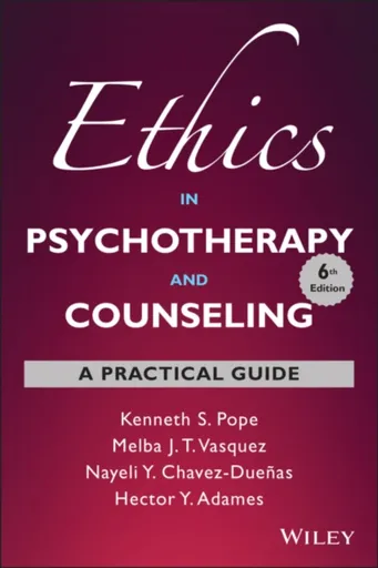 Ethics in Psychotherapy and Counseling - Hector Y. ) Adames, Nayeli Y ) Chavez-Duenas, Melba J. T.  Vasquez, Kenneth S.  Ethics Committees) Pope