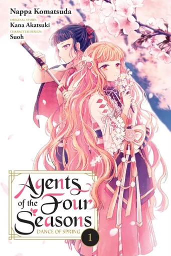 Agents of the Four Seasons: Dance of Spring, Vol. 1 - Kana Akatsuki, Sergio Avila, Nappa Komatsuda