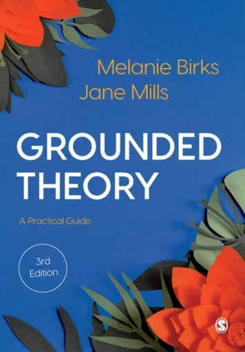 Grounded Theory - Jane Mills, Melanie Birks