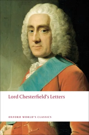 Lord Chesterfield's Letters - Lord Philip Dormer Stanhope Chesterfield
