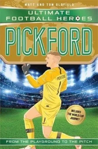 Ultimate Football Heroes: Pickford (Super Stoppers 5) - Tom & Matt Oldfield, Ultimate Football Heroes