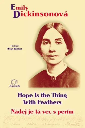 Nádej je tá vec s perím / Hope Is the Thing With Feathers - Emily Dickinsonová