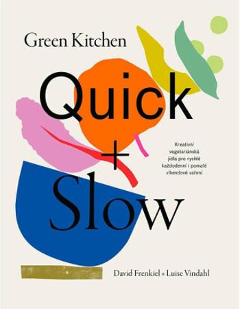 Green Kitchen Quick + Slow - David Frenkiel, Luise Vindahl