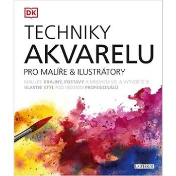 Techniky akvarelu pro malíře & ilustrátory: Malujte krajiny, postavy a mnohem víc a vytvořte si vlas (978-80-242-7281-8)