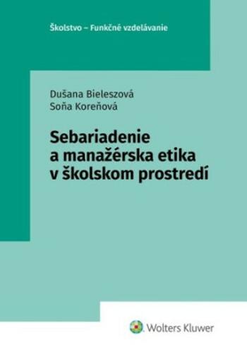 Sebariadenie a manažérska etika v školskom prostredí - Dušana Bieleszová, Soňa Koreňová