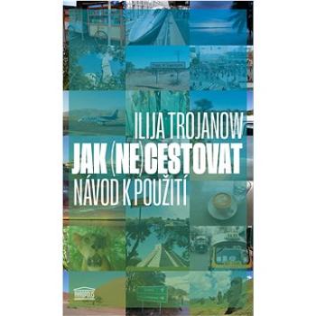 Jak (ne)cestovat: Návod k použití (978-80-7470-352-2)