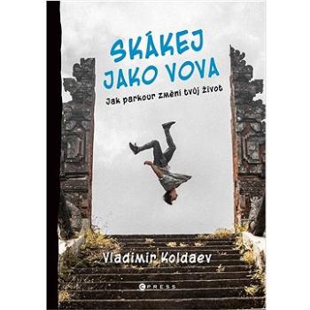 Skákej jako Vova: Jak parkour změní tvůj život (978-80-264-3842-7)