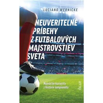 Neuveriteľné príbehy z futbalových majstrovstiev sveta (978-80-551-8584-2)