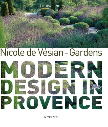 Nicole de Vesian - Gardens - Louisa Jones, Clive Nichols