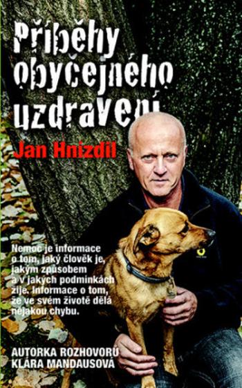 Příběhy obyčejného uzdravení - Jan Hnízdil, Klára Mandausová