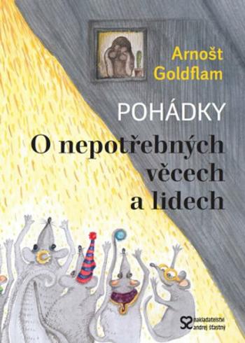 O nepotřebných věcech a lidech - Arnošt Goldflam