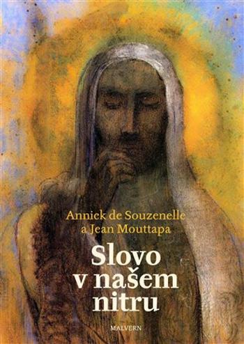 Slovo v našem nitru - Annick de Souzenelle, Jean Mouttapa