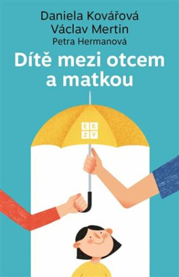 Dítě mezi otcem a matkou - Daniela Kovářová, Václav Mertin, Petra Hermanová