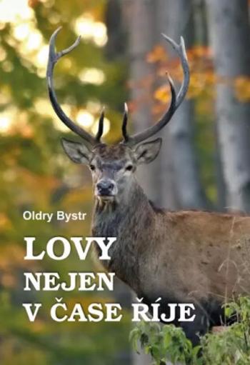 Lovy nejen v čase říje - Oldry Bystr