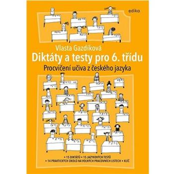 Diktáty a testy pro 6. třídu: Procvičení učiva z českého jazyka (978-80-266-1775-4)