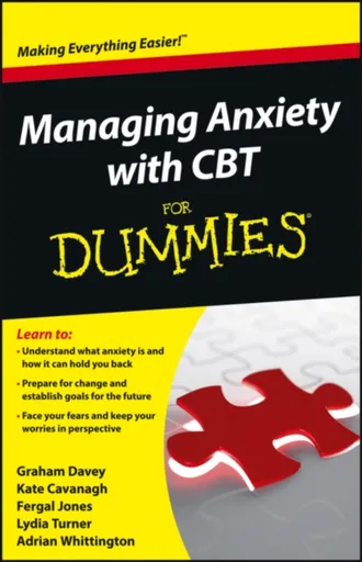 Managing Anxiety with CBT For Dummies - Adrian Whittington, Lydia Turner, Kate Cavanagh, Graham C.  Davey, Fergal Jones