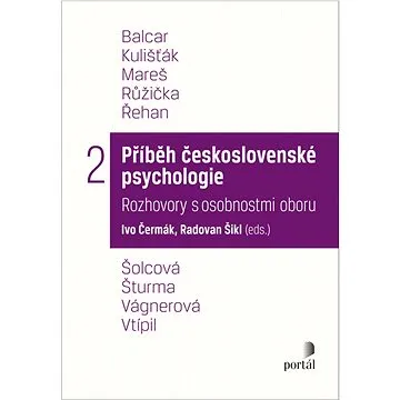 Příběh československé psychologie II.: Rozhovory s osobnostmi oboru (978-80-262-1944-6)