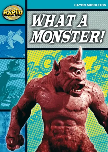 Rapid Reading: What a Monster! (Stage 3, Level 3B) - Haydn Middleton