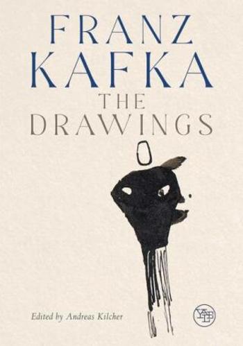 Franz Kafka: The Drawings - Andreas Kilcher, Pavel Schmidt