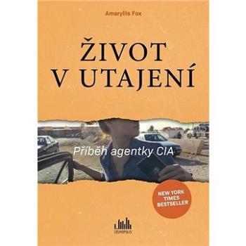 Život v utajení: Příběh agentky CIA (978-80-271-1313-2)