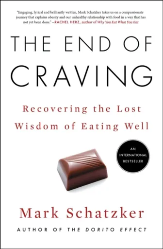 The End of Craving - Mark Schatzker