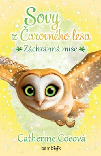 Sovy z Čarovného lesa 2 - Záchranná mise - Catherine Coeová