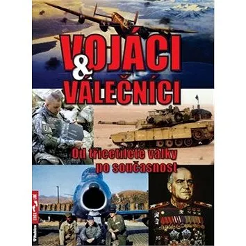 Vojáci a válečníci: Od třicetileté války po současnost (978-80-7346-106-5)