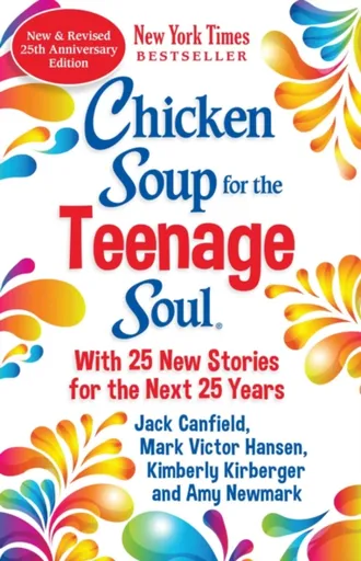 Chicken Soup for the Teenage Soul 25th Anniversary Edition - Amy Newmark