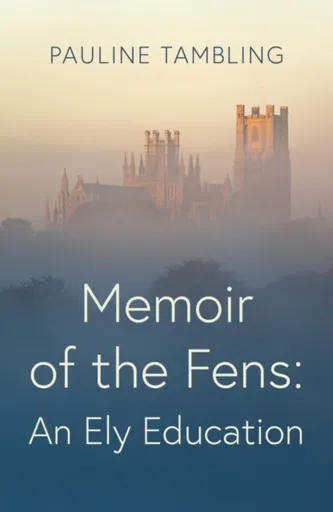 Memoir of the Fens - Pauline Tambling