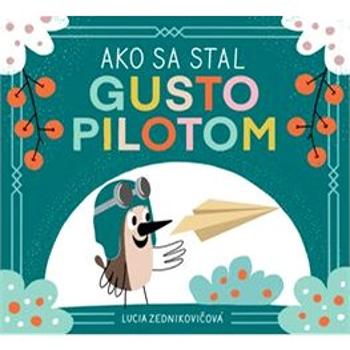 Ako sa stal Gusto pilotom (978-80-556-4701-2)