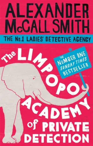 The Limpopo Academy Of Private Detection - Alexander McCall Smith