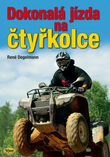 Dokonalá jízda na čtyřkolce - Degelmann René