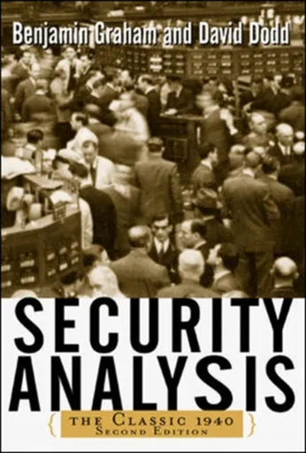 Security Analysis: The Classic 1940 Edition - Benjamin Graham, Dodd David