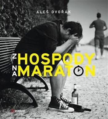 Z hospody na maraton - Aleš Dvořák