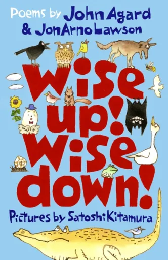 Wise Up! Wise Down!: Poems by John Agard and JonArno Lawson - John Agard, JonArno Lawson