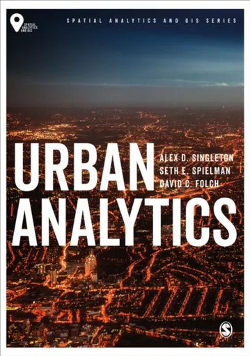Urban Analytics - Alex David  Singleton, Seth  Spielman, David  Folch