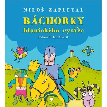 Báchorky blanického rytíře (978-80-204-4990-0)