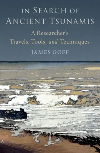 In Search of Ancient Tsunamis - James  Goff