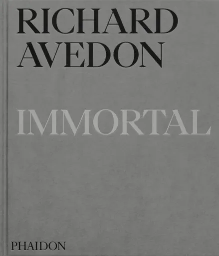 Richard Avedon Immortal - Paul Roth, Richard Avedon, Vince Aletti, Adam Gopnik, Gaëlle Morel